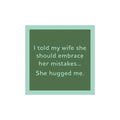 She Hugged Me Coaster