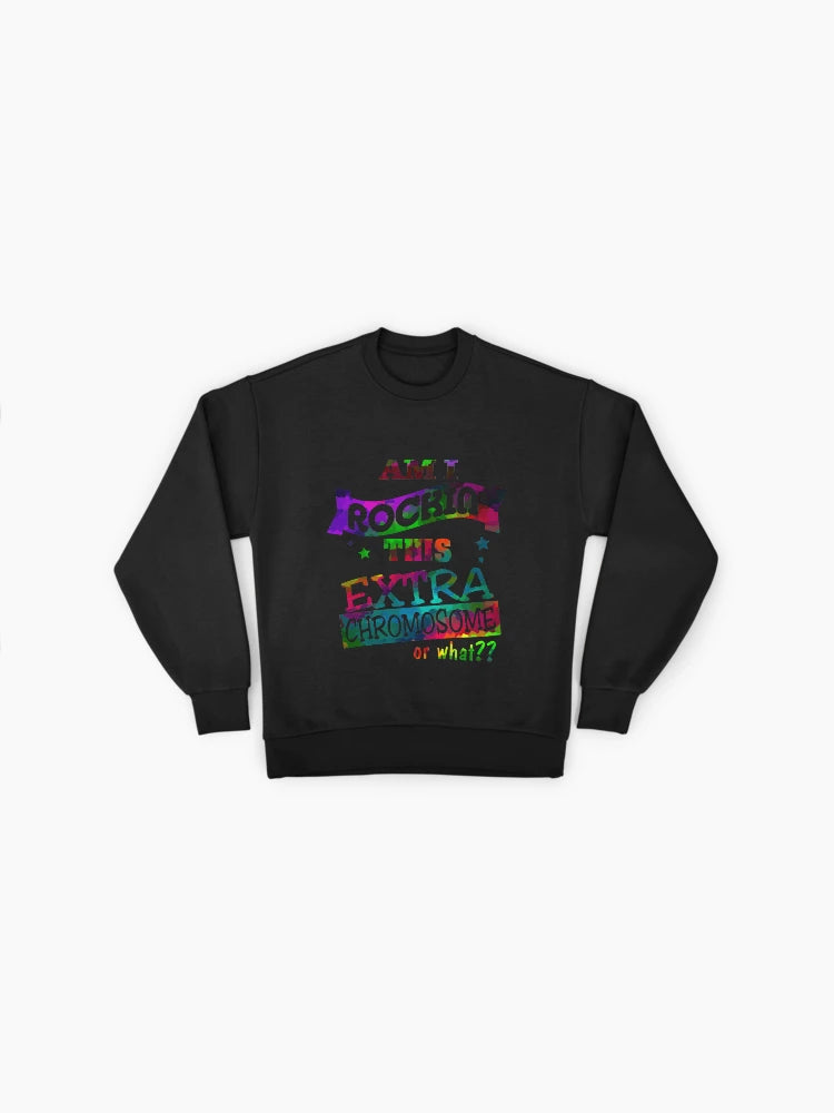 Rockin' This Extra Chromosome" Sweatshirt, Down Syndrome Pride
