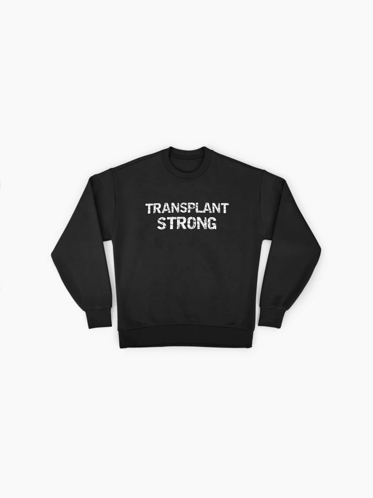 Transplant Strong Sweatshirt: Organ Donor Awareness for Liver/Kidney