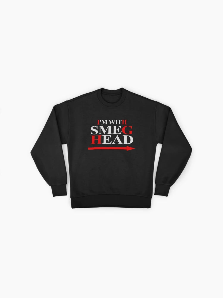 I'm with SMEGHEAD" Sweatshirt, Classic British TV Show Fan Top