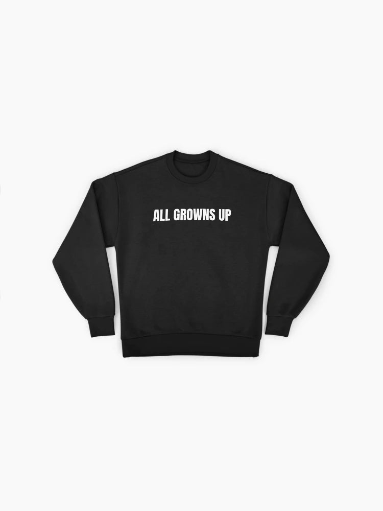 Sarcastic "All Growns Up" Quote, Funny Oversized Sweatshirt