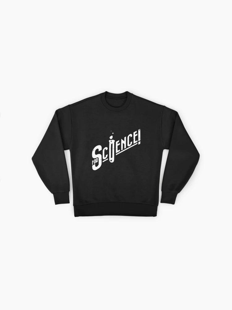 For Science! Graphic Sweatshirt, Funny Scientist & Teacher Gift Top