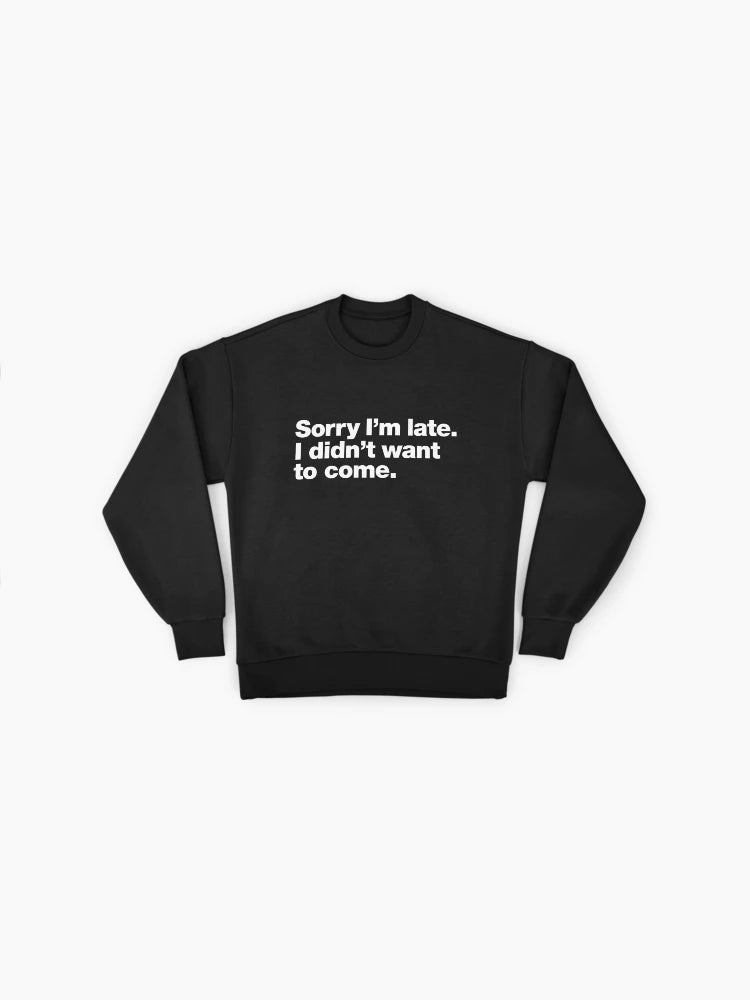 Funny 'Sorry I'm Late' Quote, Premium Oversized Sweatshirt