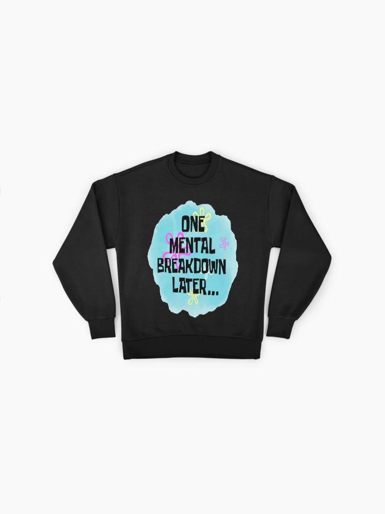 'One Mental Breakdown Later' Humor, Relatable Oversized Sweatshirt