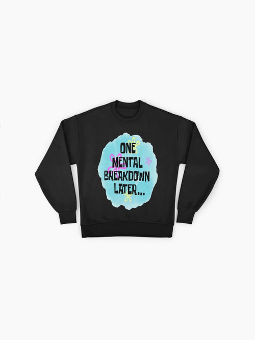 'One Mental Breakdown Later' Humor, Relatable Oversized Sweatshirt