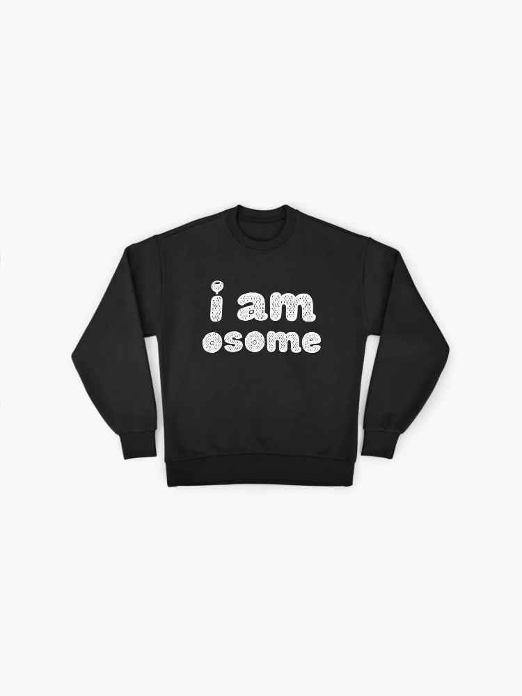 I Am Osome" Awesome Pun Sweatshirt, Funny Motivational Quote