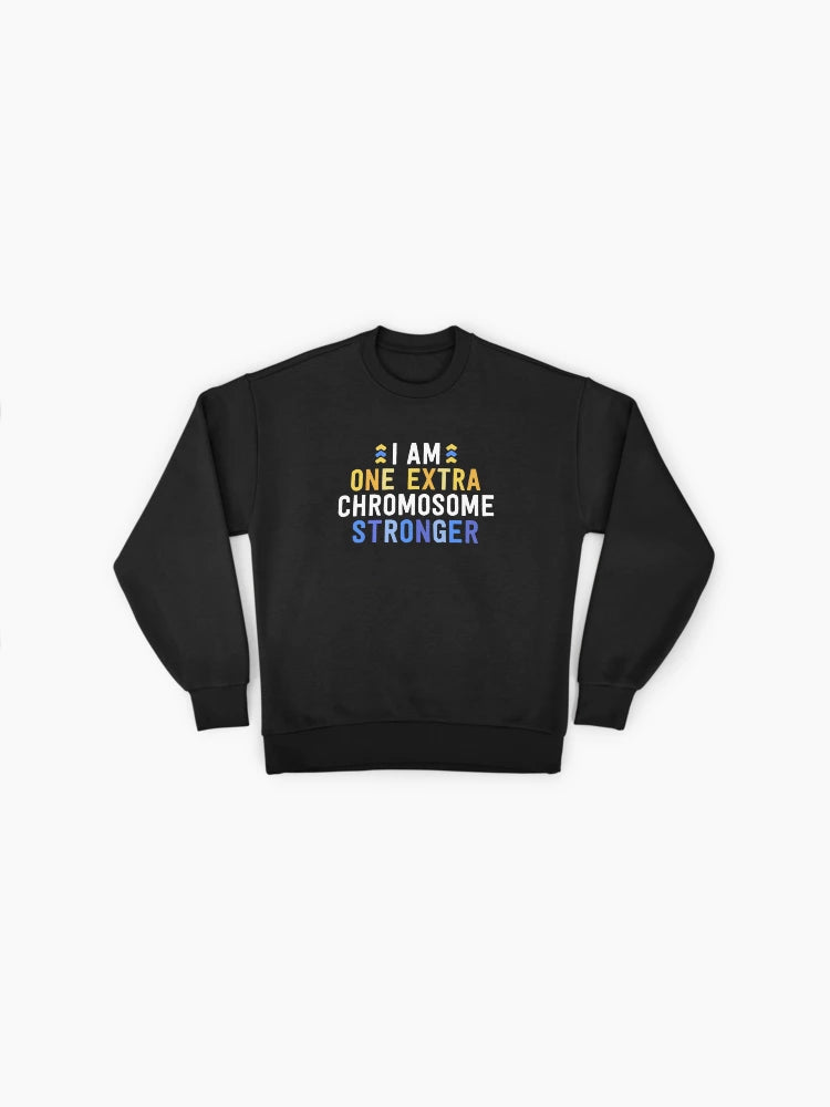 T21 Down Syndrome Pride Sweatshirt: Extra Chromosome Stronger