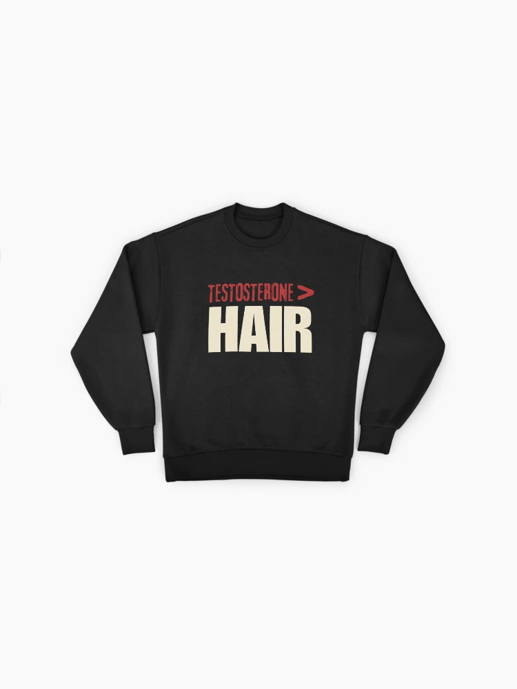Balding and Bold" Testosterone Over Hair, Funny Pride Sweatshirt