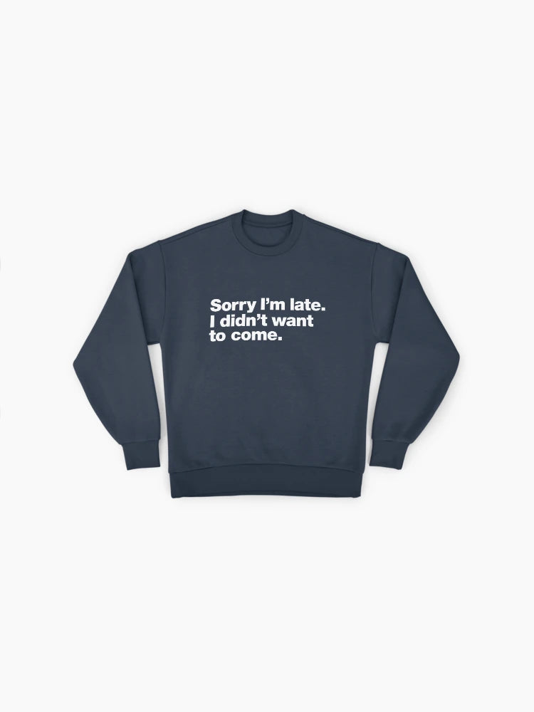 Funny 'Sorry I'm Late' Quote, Premium Oversized Sweatshirt