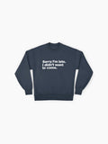 Funny 'Sorry I'm Late' Quote, Premium Oversized Sweatshirt