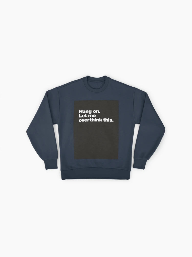 'Let Me Overthink This' Relatable, Anxious Humor Sweatshirt