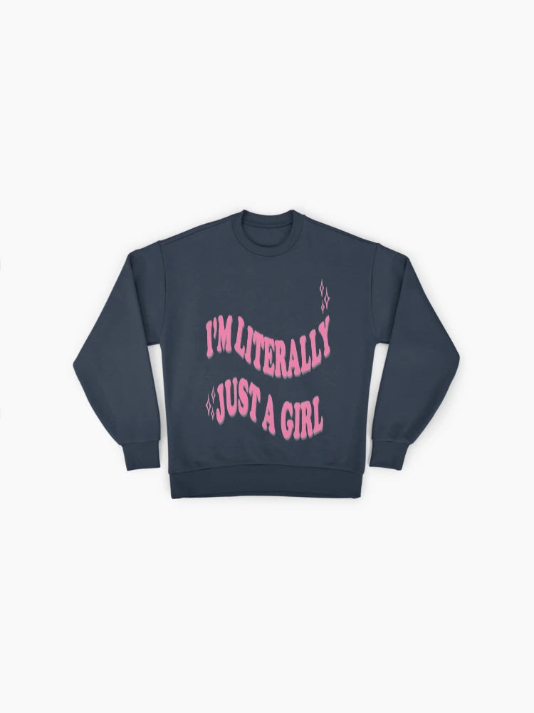 I'm Literally Just a Girl" Sweatshirt | Trendy Quote Oversized Top