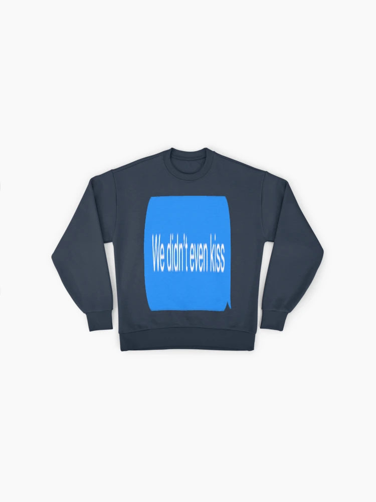 WE DIDN'T EVEN KISS" Sweatshirt | Heated Rivalry Book Quote Top