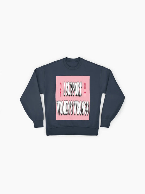 'I Support Women's Wrongs' Sweatshirt, Bold Statement Pullover