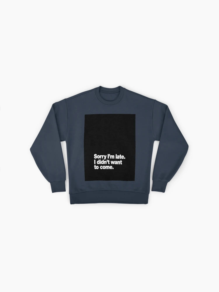 Sorry I'm Late" Oversized Sweatshirt, Funny Sarcastic Quote Top
