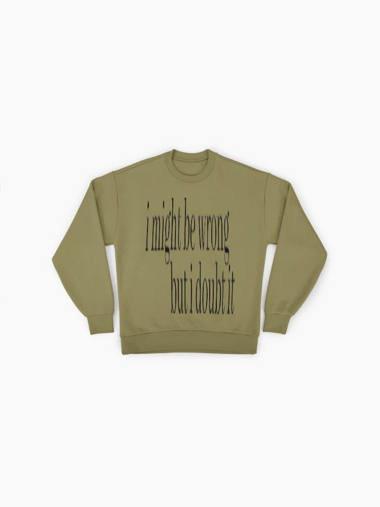 'I Might Be Wrong' Sarcastic, Funny Quote Oversized Sweatshirt