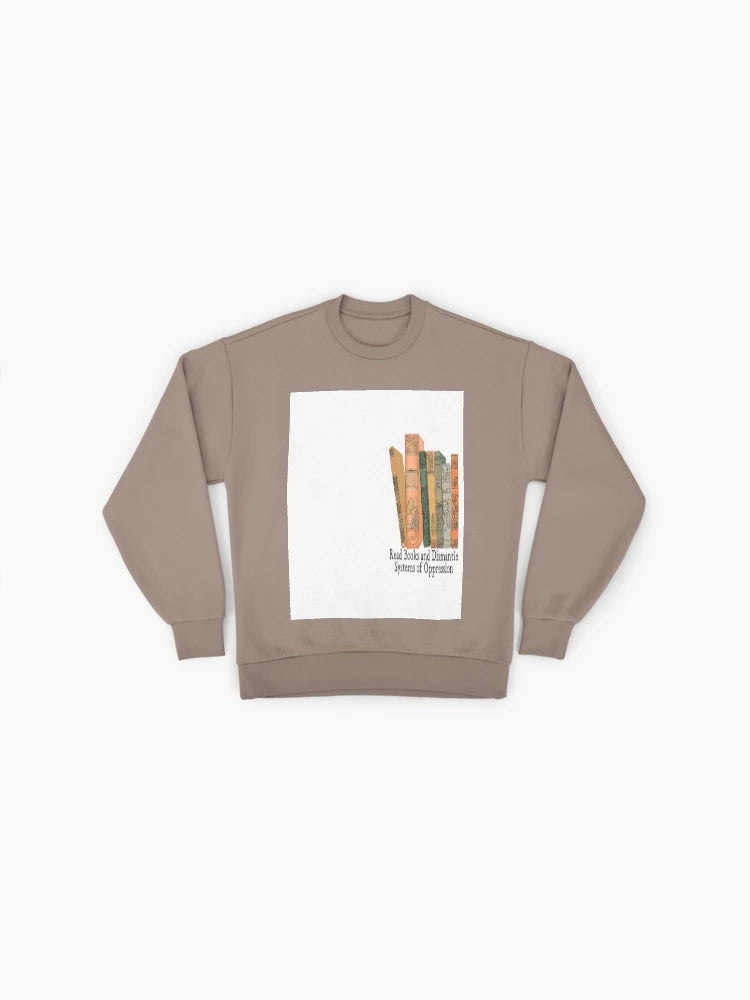 Read Books Dismantle Systems" Sweatshirt, Activist Reader Gift