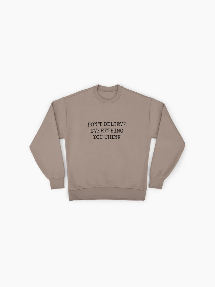 Don't Believe Everything You Think" Oversized Motivational Sweatshirt