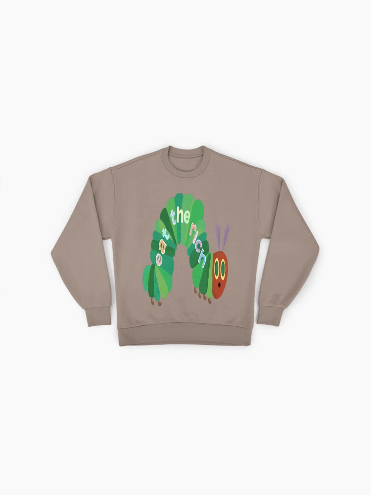 Eat The Rich" Hungry Caterpillar, Political Satire Sweatshirt