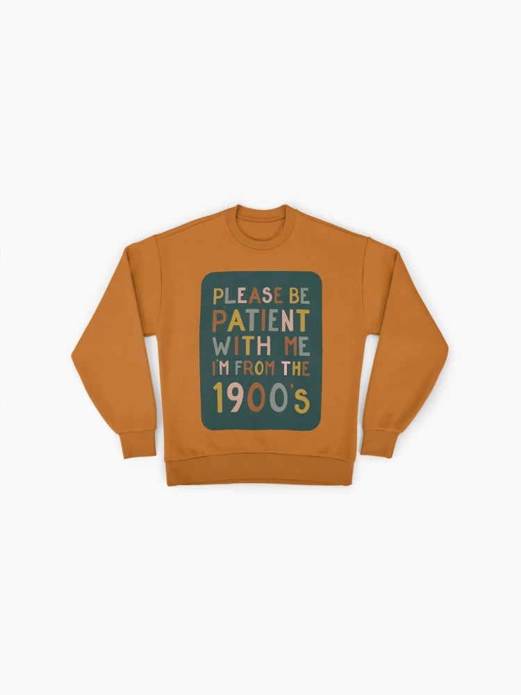 Patient, I'm From The 1900s" Sweatshirt, Funny Old School Humor
