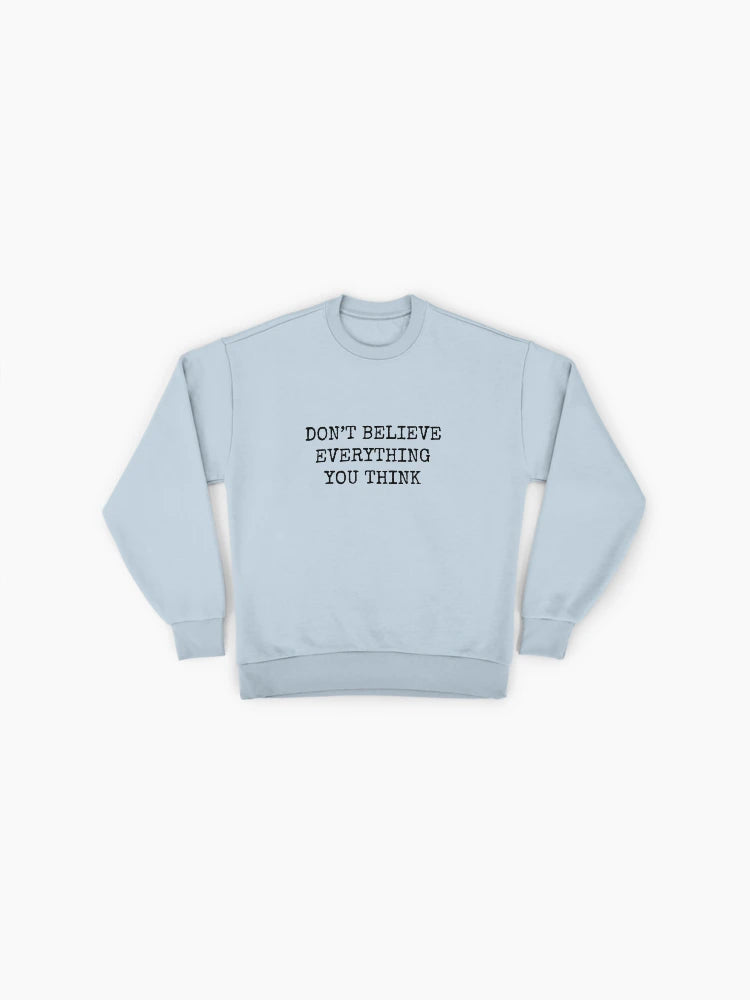 Don't Believe Everything You Think" Oversized Motivational Sweatshirt