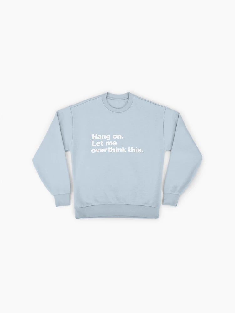 Let Me Overthink This" Funny Anxiety Quote Oversized Sweatshirt