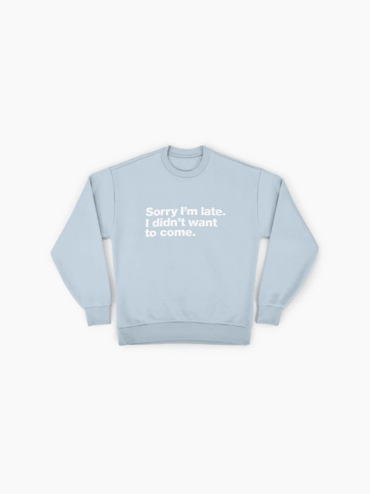 Funny 'Sorry I'm Late' Quote, Premium Oversized Sweatshirt