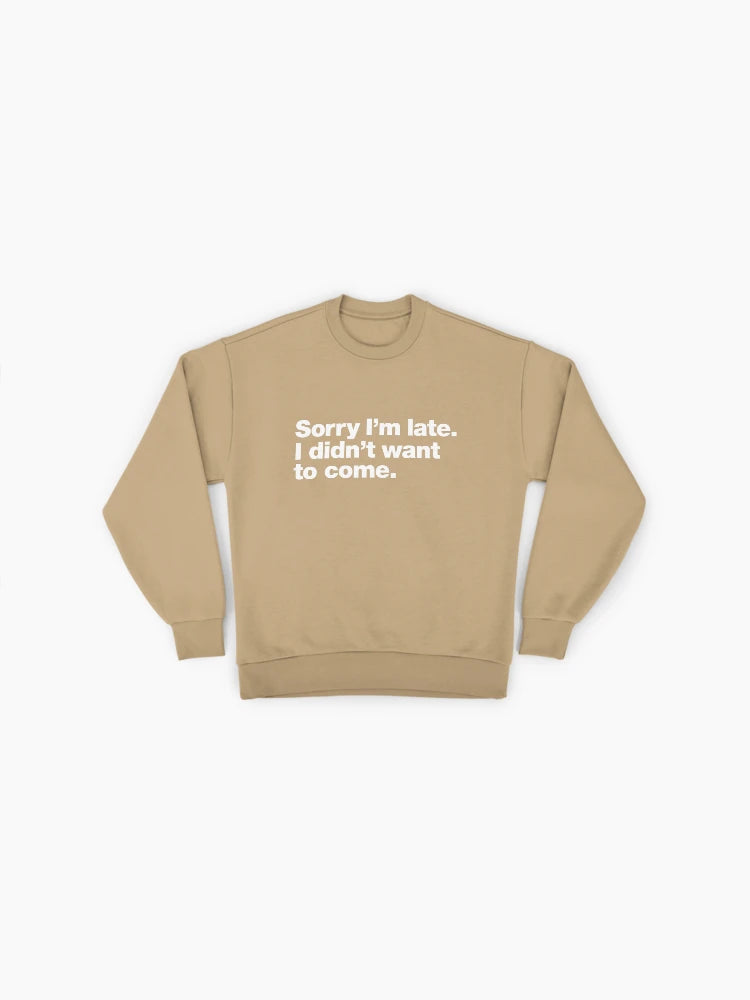 Funny 'Sorry I'm Late' Quote, Premium Oversized Sweatshirt