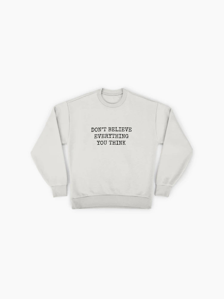 Don't Believe Everything You Think" Oversized Motivational Sweatshirt