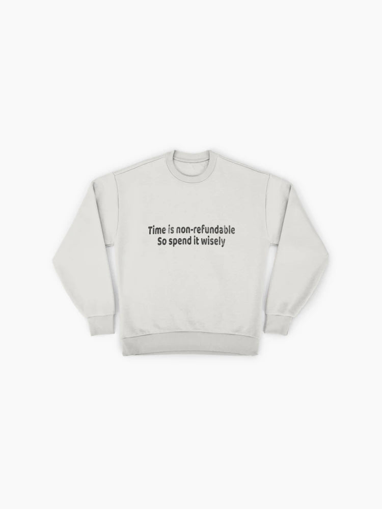 Time is Non-Refundable" Grudge Text Sweatshirt, Motivational Quote
