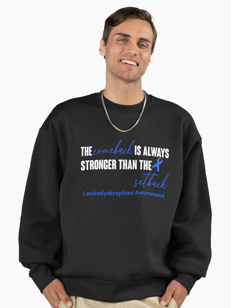 Leukodystrophy Awareness Sweatshirt: Comeback is Stronger Quote Black