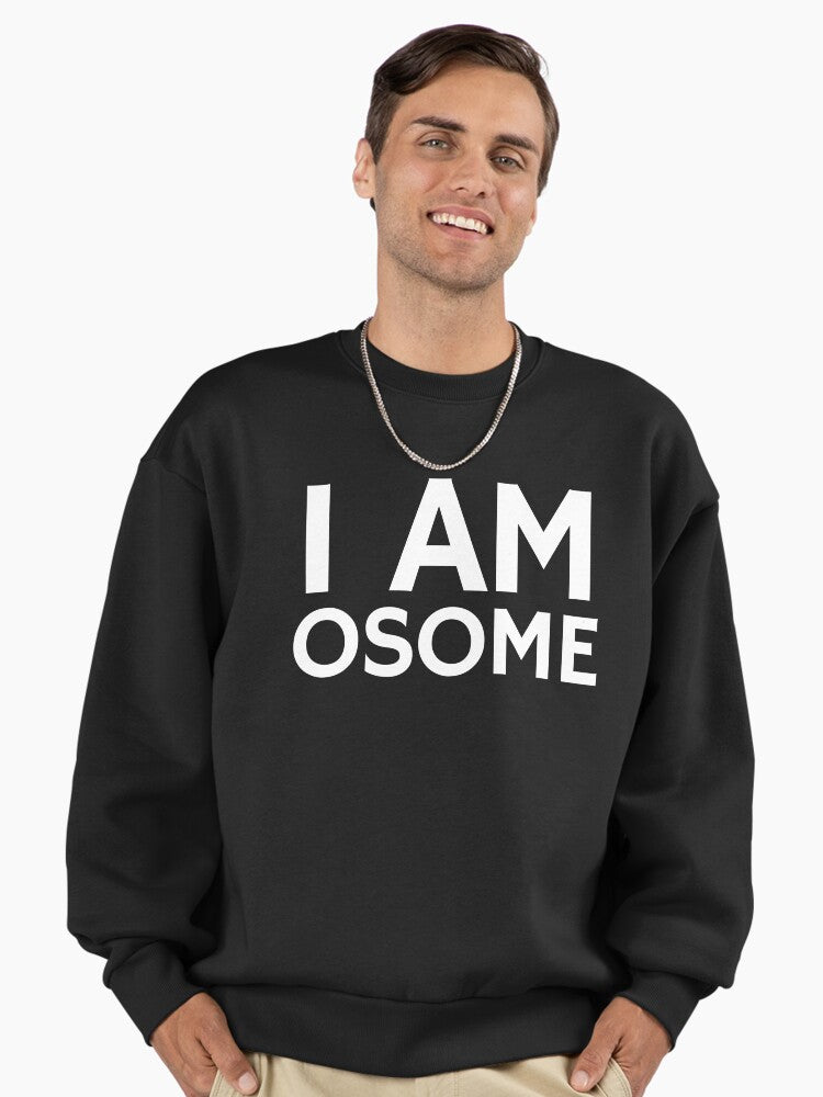 I Am Osome" Pun Sweatshirt, Funny Awesome Motivational Top Black