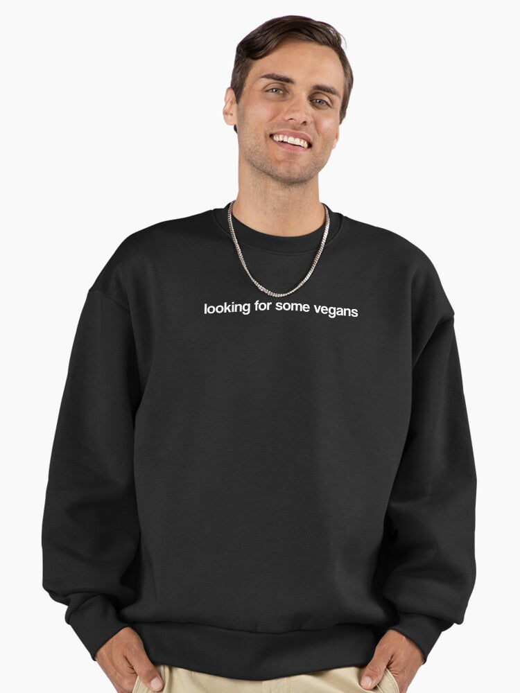 Looking for Vegans, Funny Plant-Based Lifestyle Oversized Sweatshirt Black