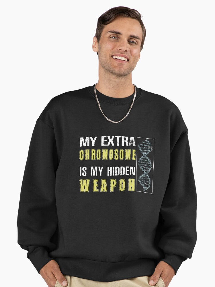 Down Syndrome Power Sweatshirt: My Extra Chromosome is My Weapon Black