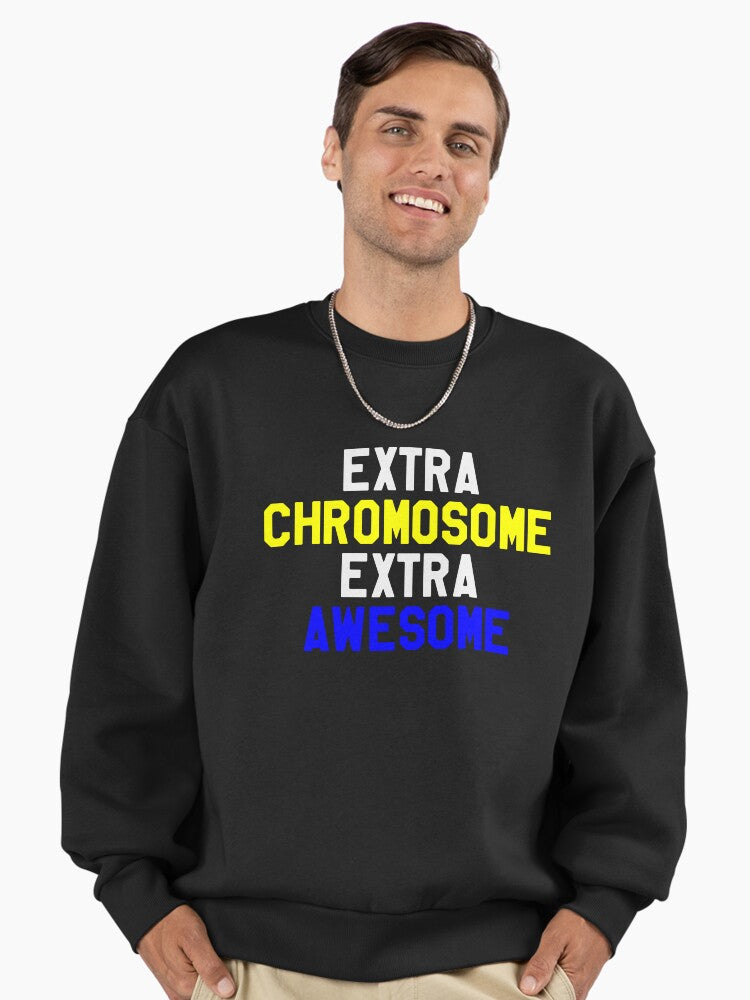 Down Syndrome Awareness: Extra Chromosome, Extra Awesome Sweatshirt Black