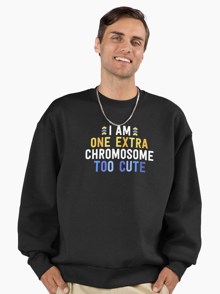 T21 Down Syndrome Family Sweatshirt: "One Extra Chromosome Cute Black
