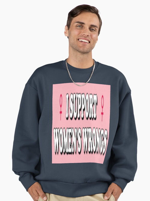 'I Support Women's Wrongs' Sweatshirt, Bold Statement Pullover Midnight Navy