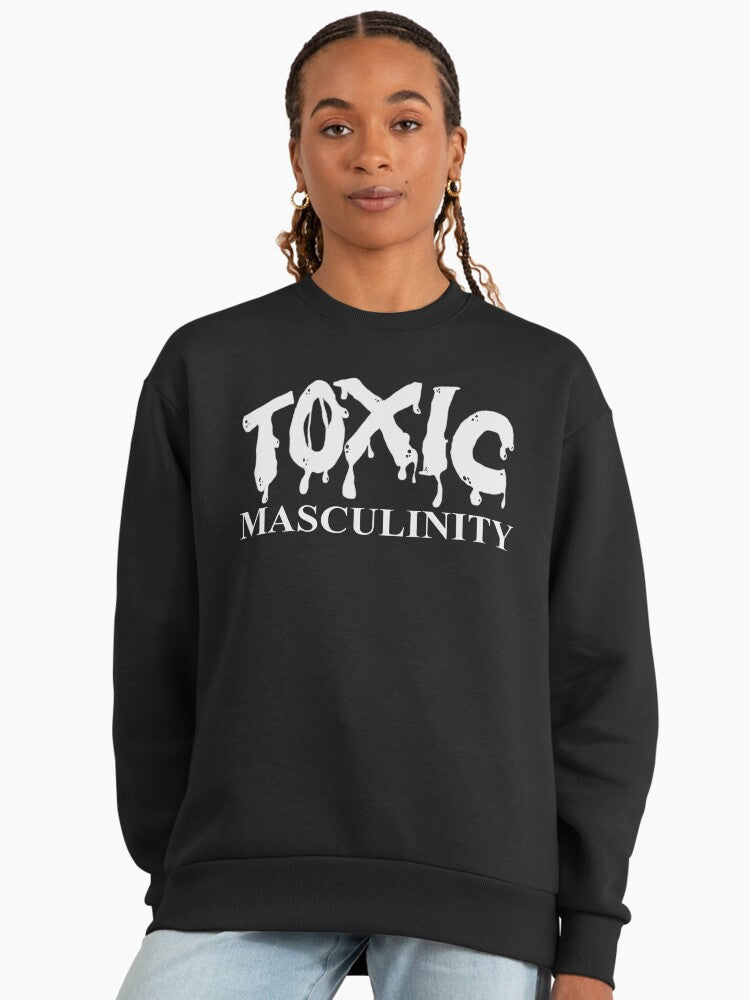 Toxic Masculinity Statement Sweatshirt, Social Commentary Graphic Black