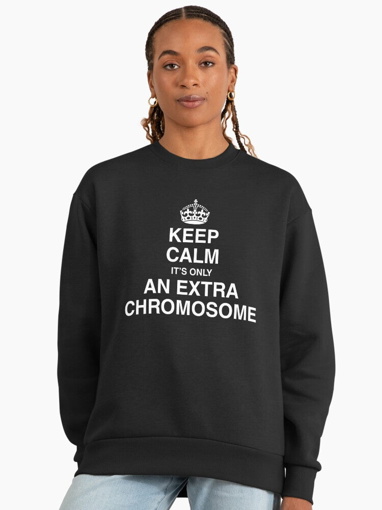 Keep Calm, It's Only an Extra Chromosome" Down Syndrome Sweatshirt Black