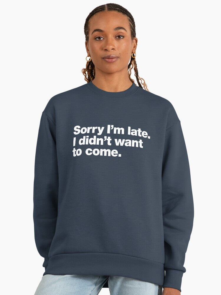 Funny 'Sorry I'm Late' Quote, Premium Oversized Sweatshirt Midnight Navy