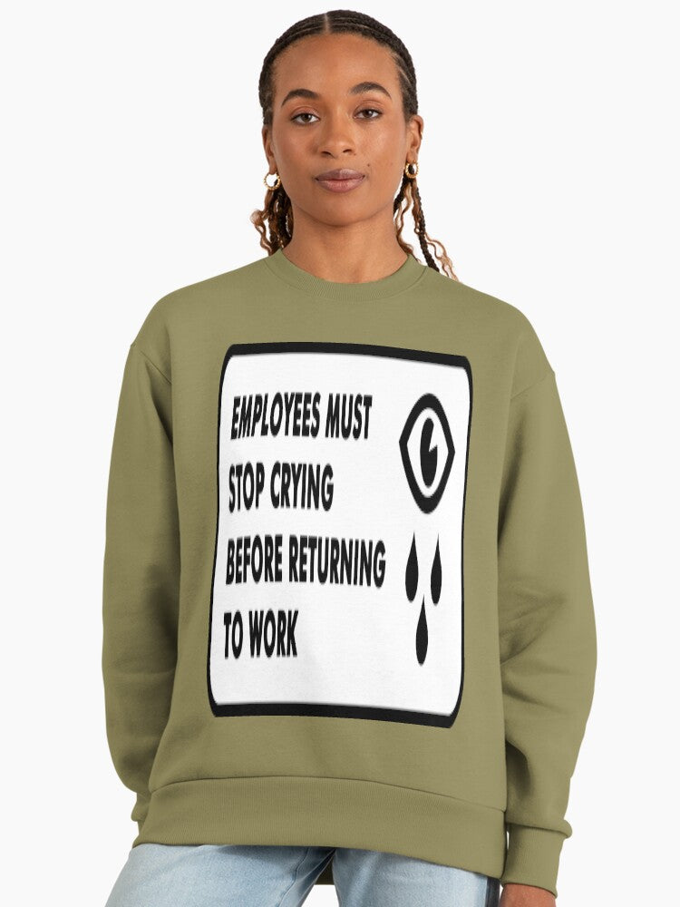 Employees Must Stop Crying" Sweatshirt, Funny Workplace Humor Light Olive