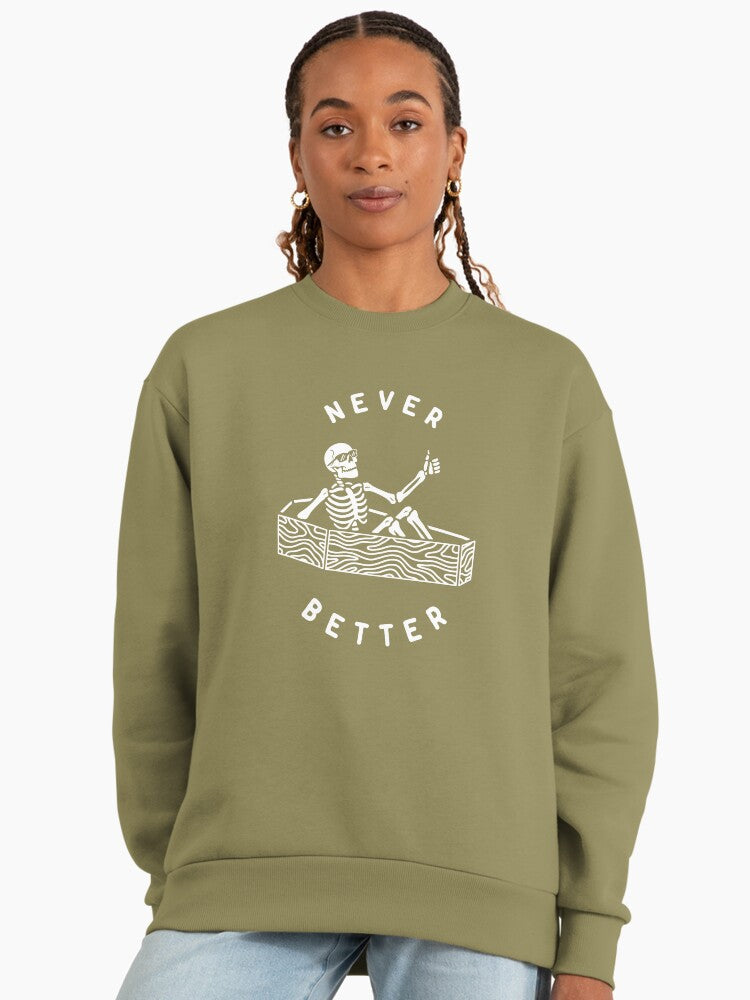 'Never Better' Sarcastic Skull, Funny Oversized Sweatshirt Light Olive