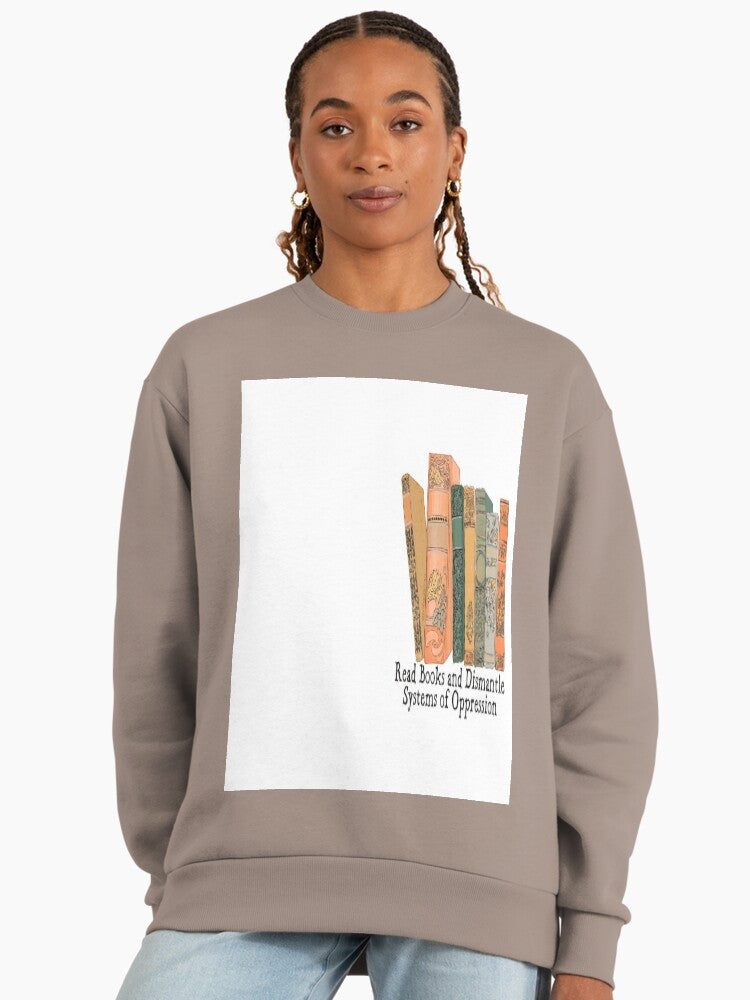 Read Books Dismantle Systems" Sweatshirt, Activist Reader Gift Shiitake
