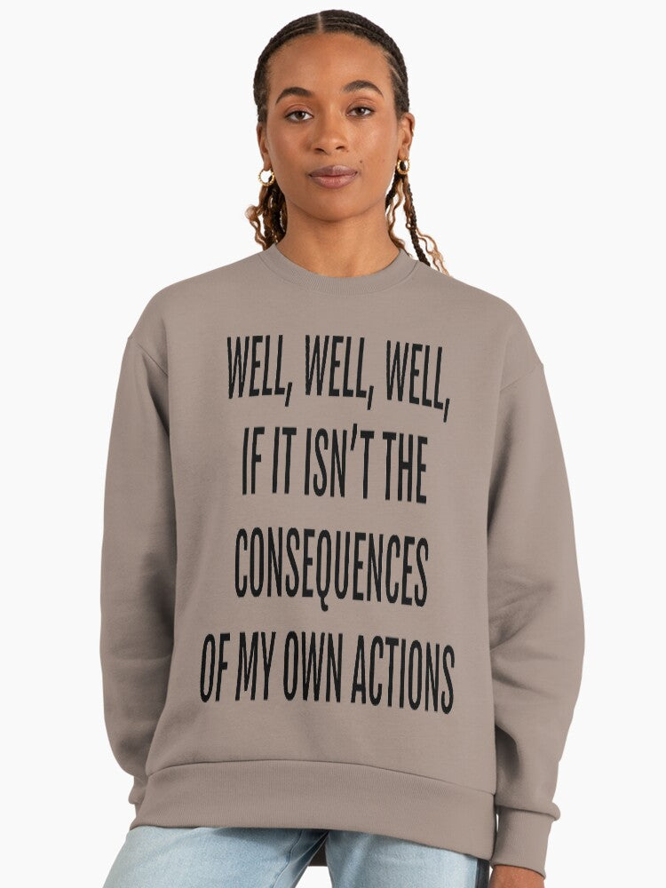 Consequences Of My Actions, Funny Quote Oversized Sweatshirt Shiitake