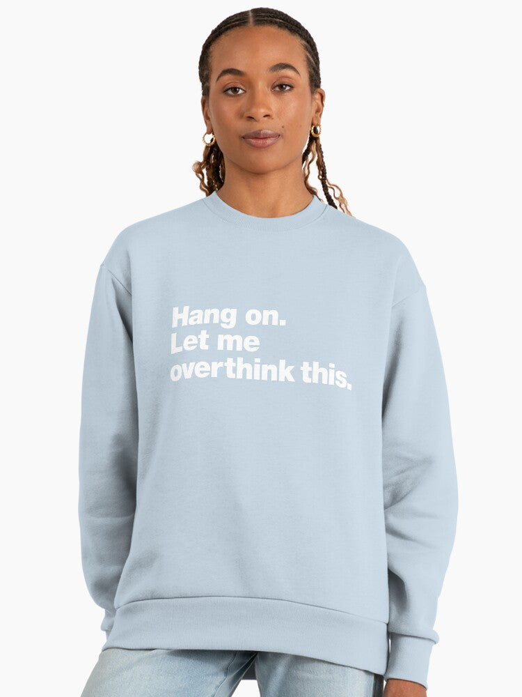 Let Me Overthink This" Funny Anxiety Quote Oversized Sweatshirt Stonewash Denim